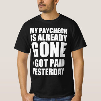 T-shirt Ma paie est déjà partie, j'ai été payé hier