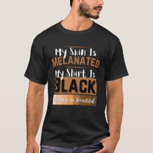 T-shirt Ma peau est fondue Ma peau est noire Mélanine Ton