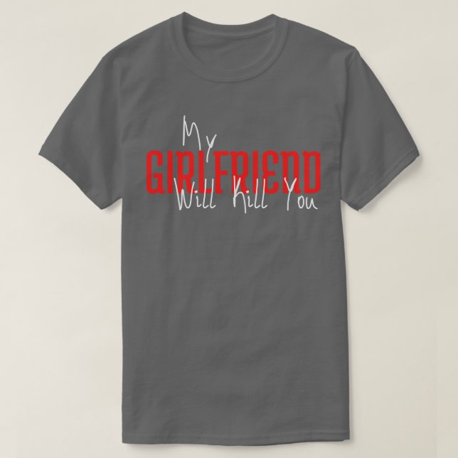 T-shirt Ma Petite Amie Vous Tue (Design devant)