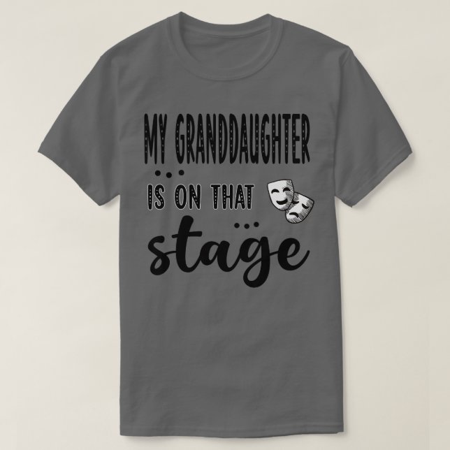 T-shirt Ma Petite-Fille Est Sur Cette Scène Théâtre Grand- (Design devant)