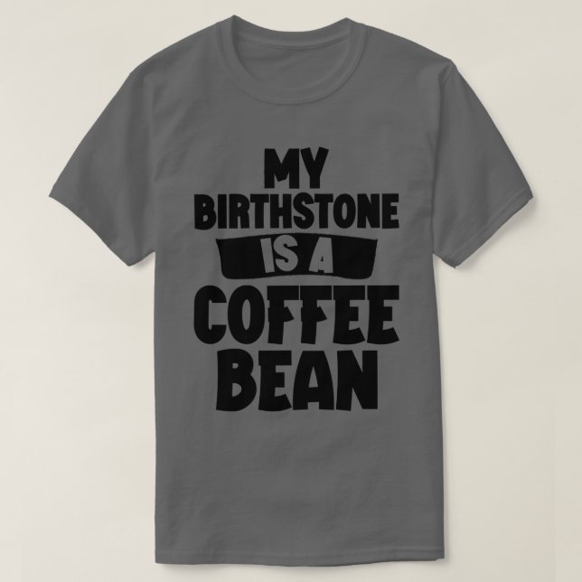 T-shirt Ma Pierre D'Anniversaire Est Un Café (Design devant)
