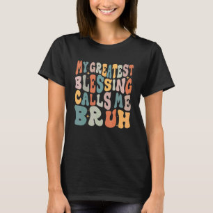 T-shirt Ma Plus Grande Bénédiction M'Appelle Bruh 3