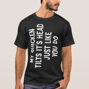 T-shirt Ma poule incline la tête citation Drôle d'amour de