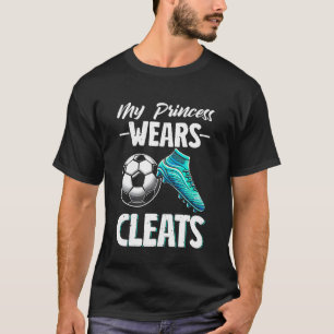 T-shirt Ma princesse porte des crampons Saison de soccer F