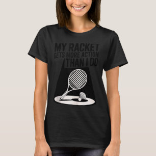 T-shirt Ma raquette a plus d'action que moi Funny Badmint
