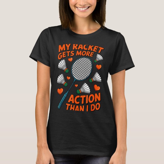 T-shirt Ma raquette a plus d'action que moi Funny Badmint (Devant)