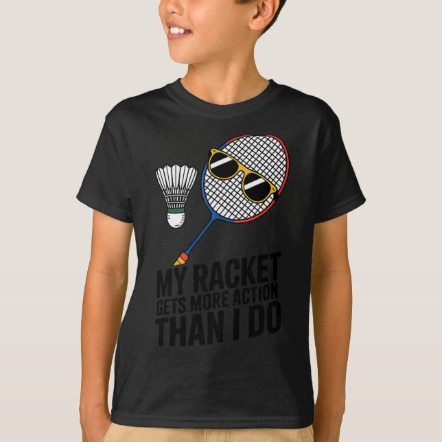 T-shirt Ma raquette a plus d'action que moi Funny Badmint (Devant)