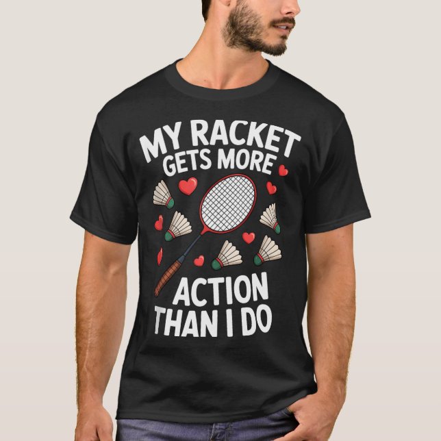T-shirt Ma raquette a plus d'action que moi Funny Badmint (Devant)