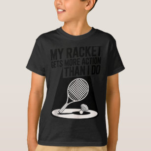 T-shirt Ma raquette a plus d'action que moi Funny Badmint