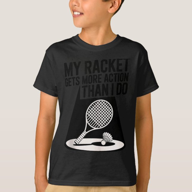 T-shirt Ma raquette a plus d'action que moi Funny Badmint (Devant)