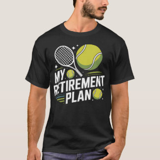 T-shirt Ma raquette de tennis pour mon plan de retraite Re