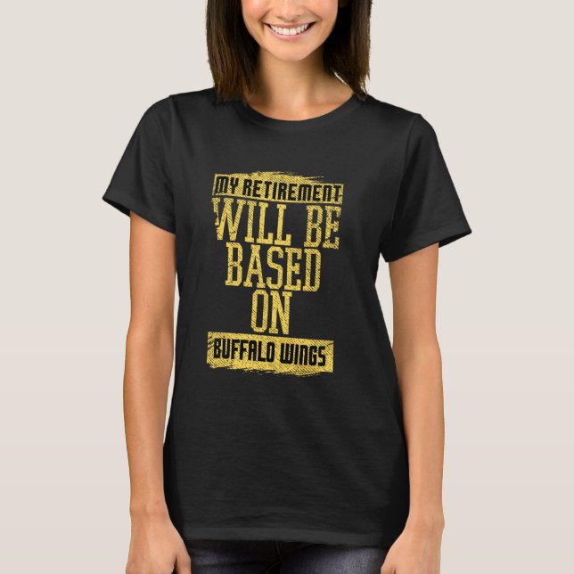 T-shirt Ma Retraite Sera Basée Sur Les Ailes De Buffalo (Devant)