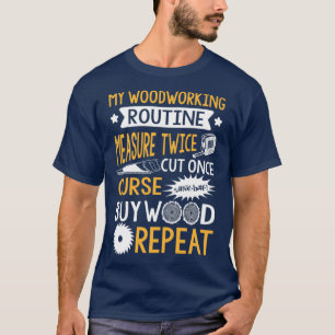T-shirt Ma routine de travail du bois