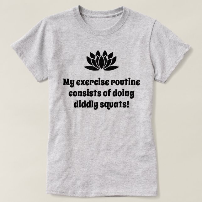 T-shirt Ma routine d'exercice de plaisanterie au lotus (Design devant)