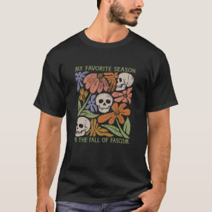 T-shirt Ma saison préférée est la chute du fascisme