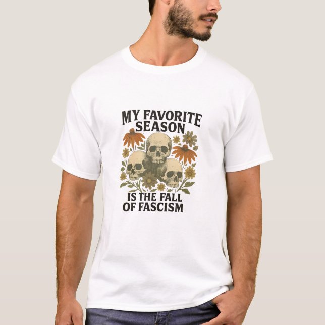 T-shirt Ma saison préférée est la chute du fascisme Pas de (Devant)