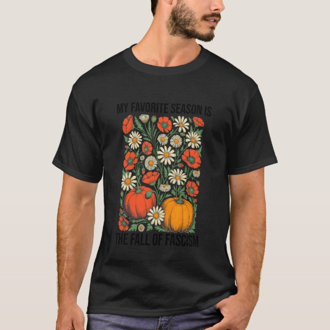 T-shirt Ma saison préférée est La Chute Fascisme Pas de ro (Devant)