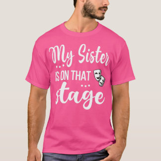 T-shirt Ma Soeur Est Sur Cette Scène Fier Soeur Théâtrale