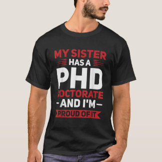 T-shirt Ma soeur est titulaire d'un doctorat de doctorat e