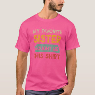 T-shirt Ma Soeur Favorite M'A Acheté Ce Frère