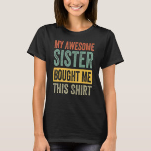 T-shirt Ma sœur géniale m'a acheté cette chemise - Frère d