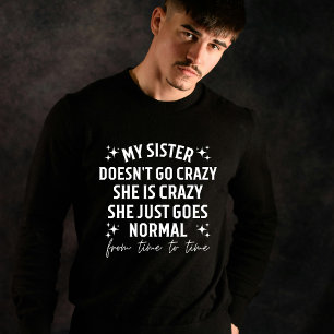 T-shirt Ma sœur ne devient pas folle, elle est folle, elle