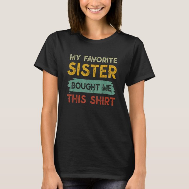 T-shirt Ma sœur préférée m'a acheté ce frère (Devant)