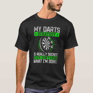 T-shirt Ma stratégie des fléchettes est secrète même je ne