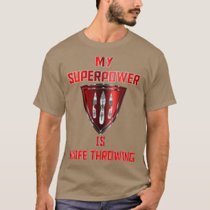 T-shirt Ma superpuissance est le couteau qui lance l'insig
