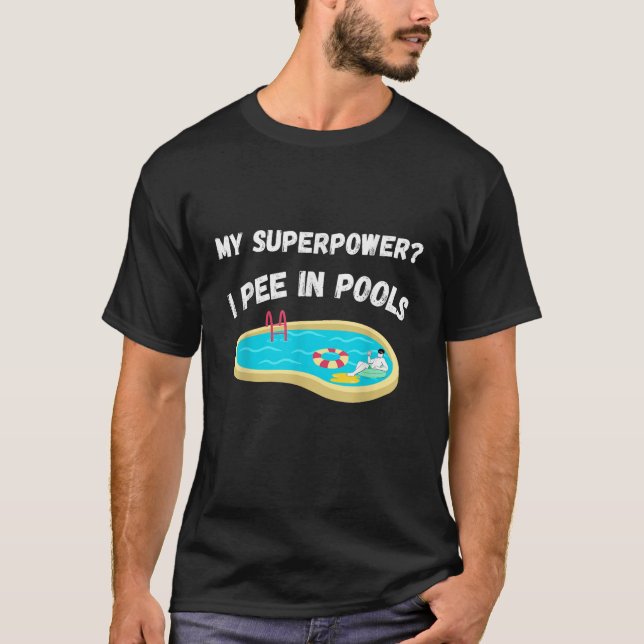 T-shirt ma superpuissance je pis dans les piscines drôle d (Devant)