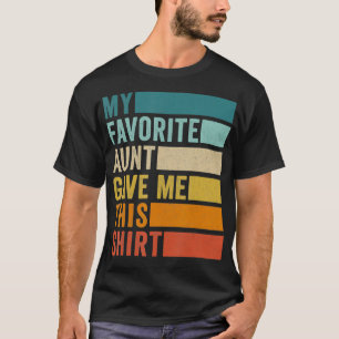 T-shirt Ma tante préférée m'a donné ce neveu ou cette 