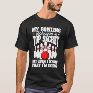 T-shirt Ma Technique De Bowling Est Top Secret Bowling Bow