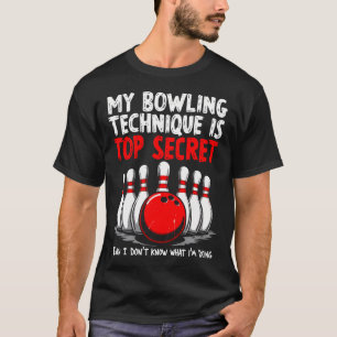 T-shirt Ma Technique de Bowling Est Top Secret Pas Moi Je 