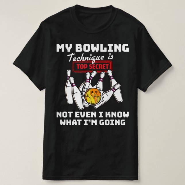 T-shirt Ma Technique De Bowling Est Très Secret Amusant (Design devant)
