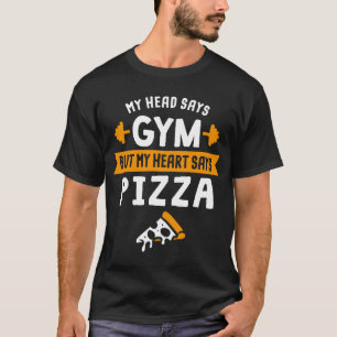 T-shirt Ma tête dit Gym mais mon coeur dit Pizza for Foodi