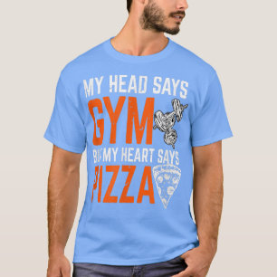 T-shirt Ma Tête Dit Gym Mais Mon Coeur Dit Pizza Workt C