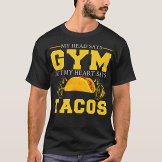 T-shirt Ma Tête Dit Gym Mais Mon Coeur Dit Tacos Gym Drôle