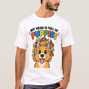 T-shirt Ma tête est pleine de chiots Dessin mignon de chie