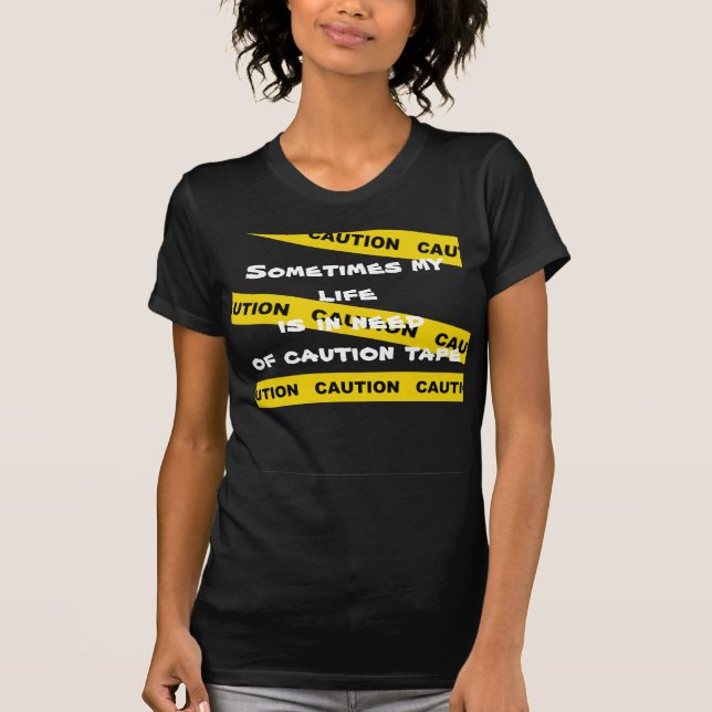 T-shirt Ma vie a besoin de bande de précaution (Devant)