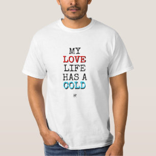 T-shirt Ma vie amoureuse a un rhume...