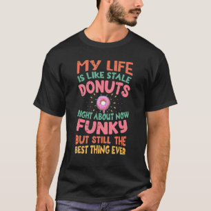 T-shirt Ma Vie Est Comme Des Donuts Stale En Ce Moment - M