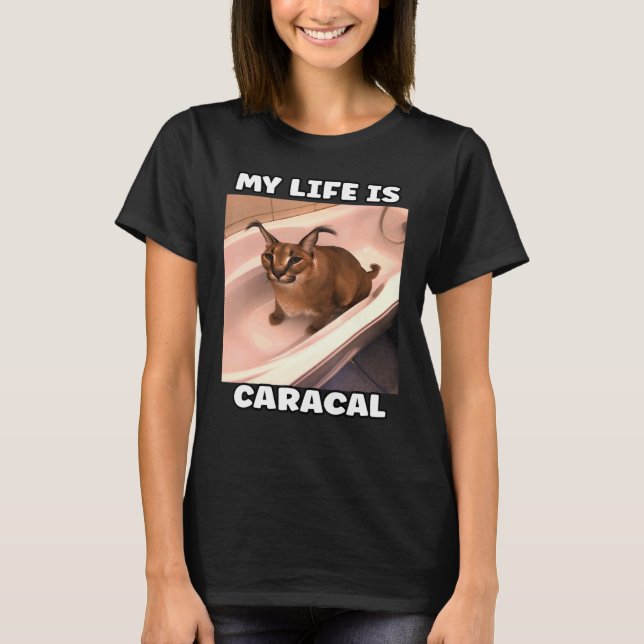 T-shirt Ma vie est un chat mème caracal (Devant)