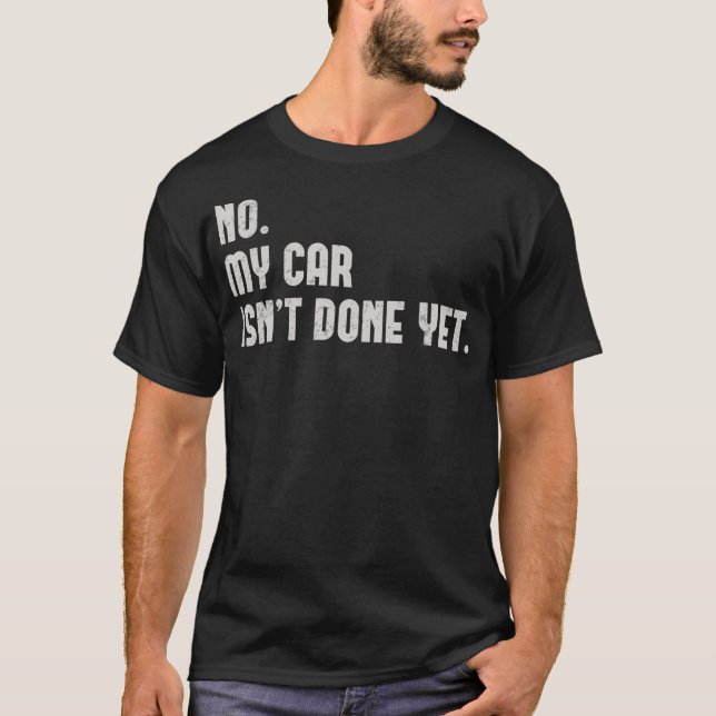 T-shirt Ma Voiture N'Est Pas Encore Fait Funny Voiture Méc (Devant)