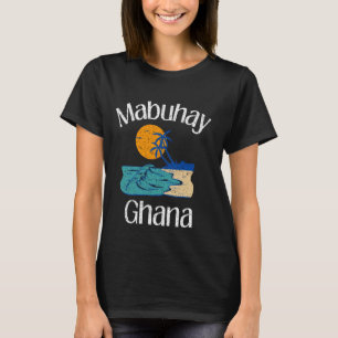 T-shirt Mabuhay Ghana Philippines Salutation Tagalog Pinoy