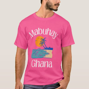T-shirt Mabuhay Ghana Philippines Salutation Tagalog Pinoy