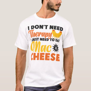 T-shirt Mac Et Fromage Je n'ai pas besoin de thérapie J'ai
