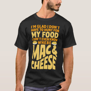 T-shirt Mac Et Fromage Je suis content de ne pas avoir à c