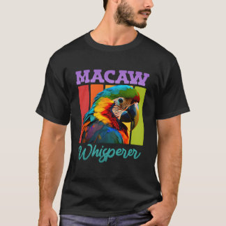 T-shirt Macaw Whisperer Parrots Macaws Parrot Bird Owner