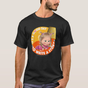 T-shirt Macha et l'ours. C'est un bon jour pour écrire un 