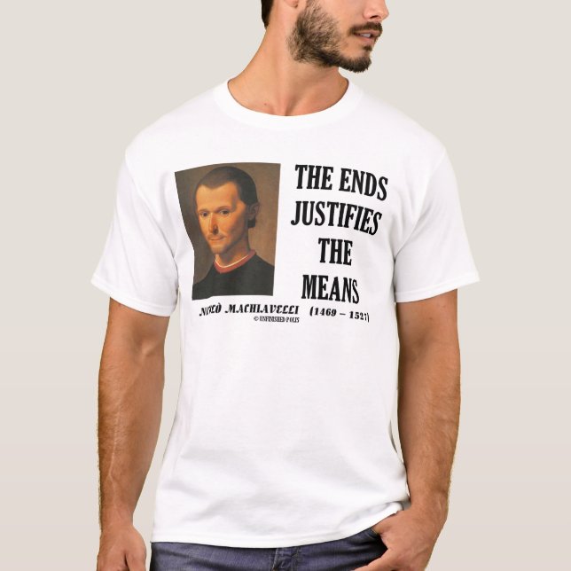T-shirt Machiavelli Finit Justifie Le Devis Moyens (Devant)